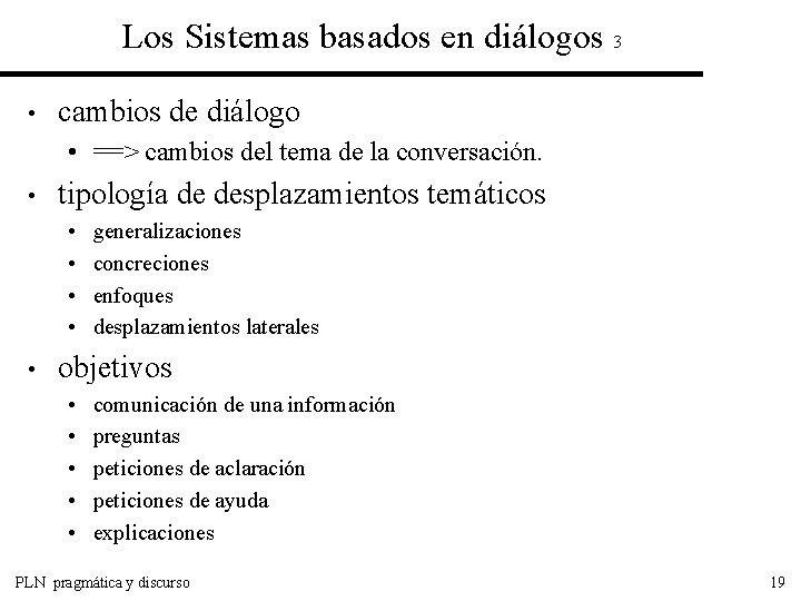 Los Sistemas basados en diálogos 3 • cambios de diálogo • ==> cambios del