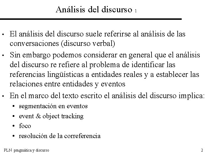 Análisis del discurso 1 • • • El análisis del discurso suele referirse al