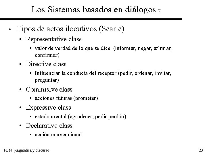 Los Sistemas basados en diálogos 7 • Tipos de actos ilocutivos (Searle) • Representative