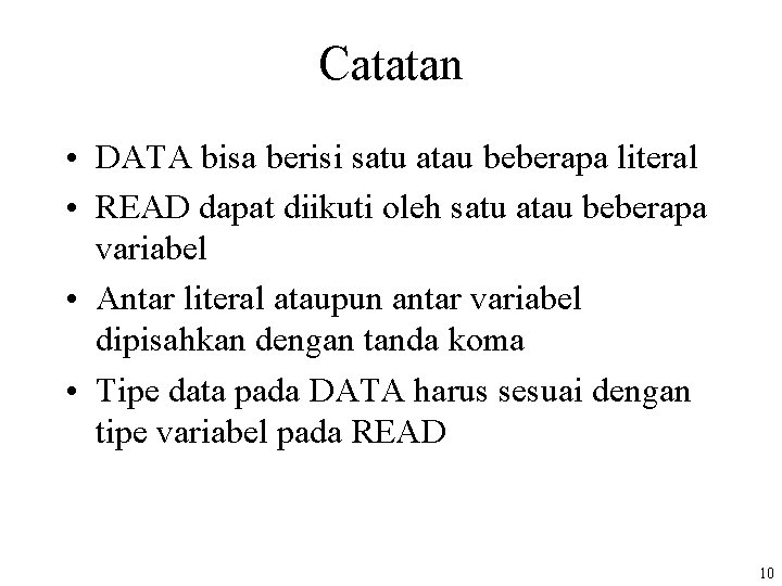 Catatan • DATA bisa berisi satu atau beberapa literal • READ dapat diikuti oleh