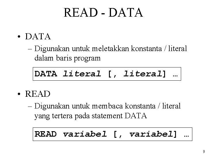 READ - DATA • DATA – Digunakan untuk meletakkan konstanta / literal dalam baris