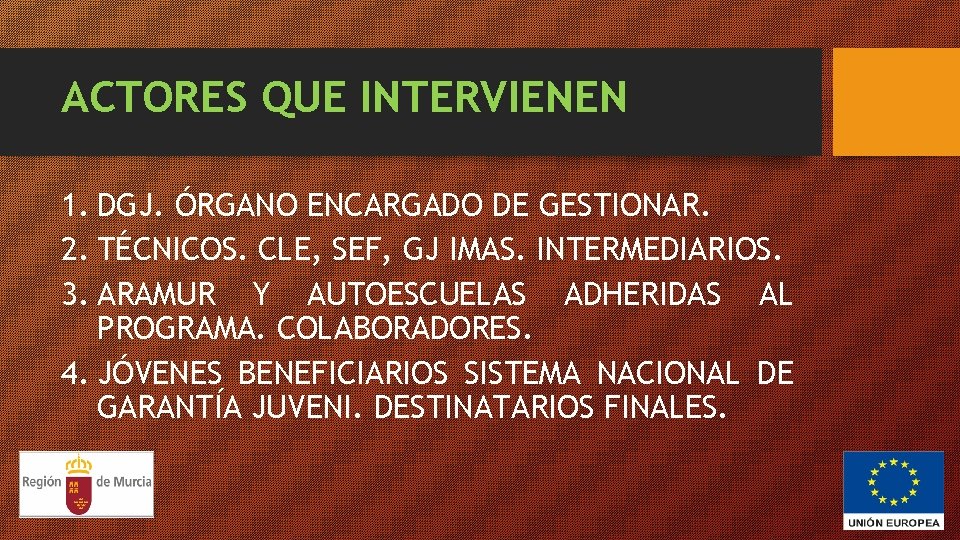 ACTORES QUE INTERVIENEN 1. DGJ. ÓRGANO ENCARGADO DE GESTIONAR. 2. TÉCNICOS. CLE, SEF, GJ