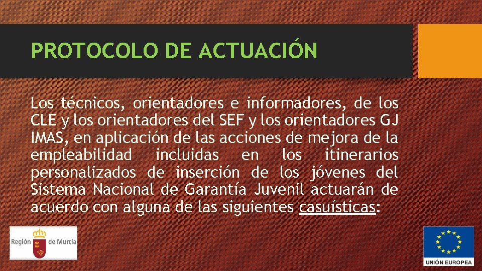 PROTOCOLO DE ACTUACIÓN Los técnicos, orientadores e informadores, de los CLE y los orientadores