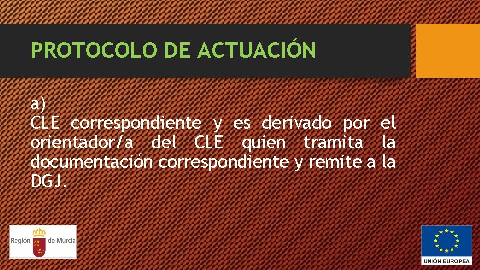 PROTOCOLO DE ACTUACIÓN a) CLE correspondiente y es derivado por el orientador/a del CLE