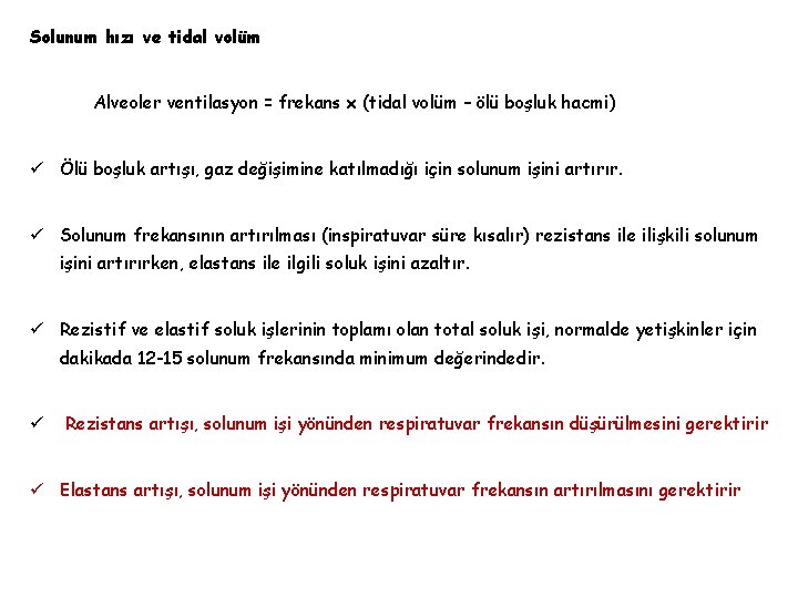 Solunum hızı ve tidal volüm Alveoler ventilasyon = frekans x (tidal volüm – ölü