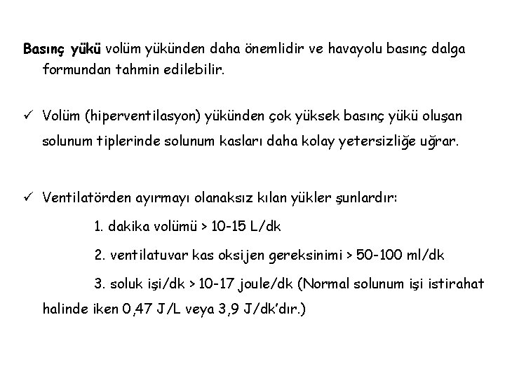 Basınç yükü volüm yükünden daha önemlidir ve havayolu basınç dalga formundan tahmin edilebilir. ü