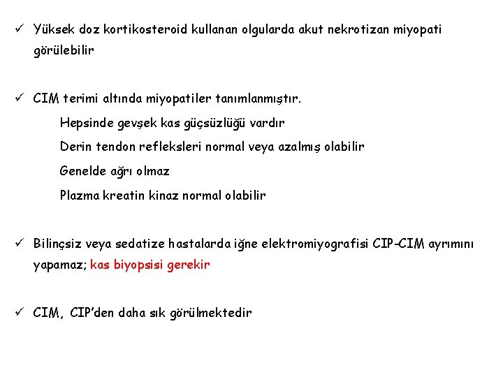 ü Yüksek doz kortikosteroid kullanan olgularda akut nekrotizan miyopati görülebilir ü CIM terimi altında