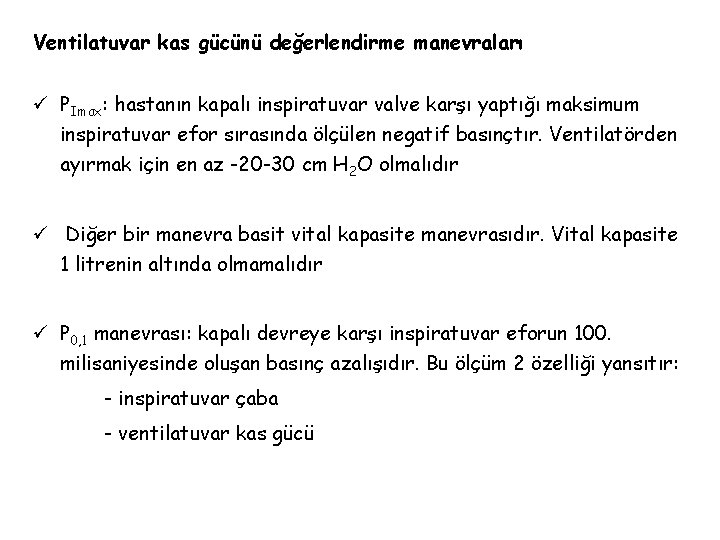 Ventilatuvar kas gücünü değerlendirme manevraları ü PImax: hastanın kapalı inspiratuvar valve karşı yaptığı maksimum