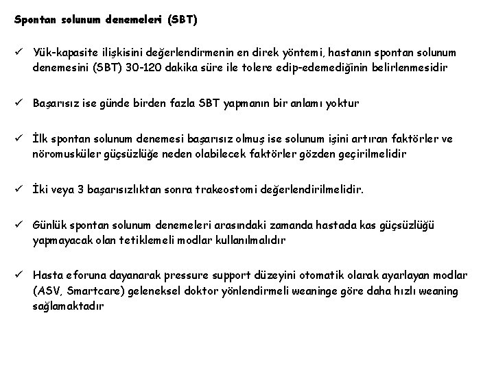 Spontan solunum denemeleri (SBT) ü Yük-kapasite ilişkisini değerlendirmenin en direk yöntemi, hastanın spontan solunum