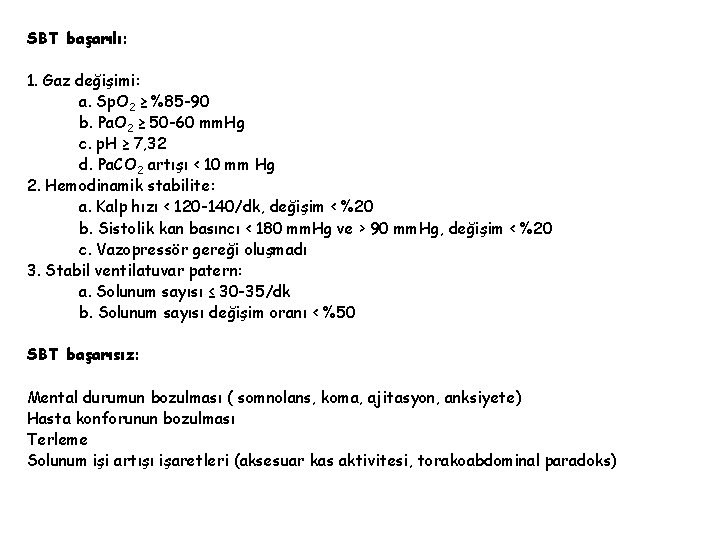 SBT başarılı: 1. Gaz değişimi: a. Sp. O 2 ≥ %85 -90 b. Pa.