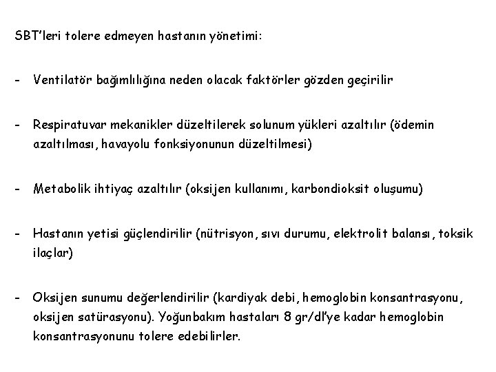 SBT’leri tolere edmeyen hastanın yönetimi: - Ventilatör bağımlılığına neden olacak faktörler gözden geçirilir -