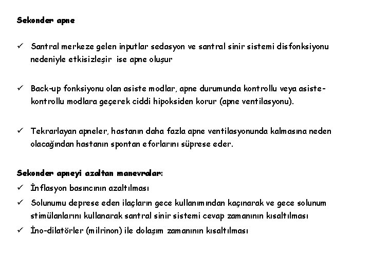 Sekonder apne ü Santral merkeze gelen inputlar sedasyon ve santral sinir sistemi disfonksiyonu nedeniyle