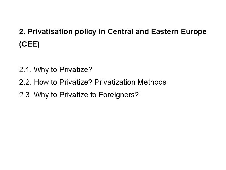 2. Privatisation policy in Central and Eastern Europe (CEE) 2. 1. Why to Privatize?