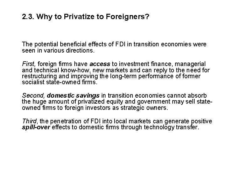 2. 3. Why to Privatize to Foreigners? The potential beneficial effects of FDI in