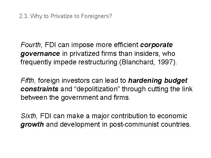 2. 3. Why to Privatize to Foreigners? Fourth, FDI can impose more efficient corporate