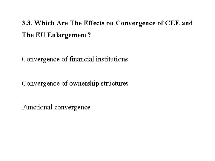 3. 3. Which Are The Effects on Convergence of CEE and The EU Enlargement?