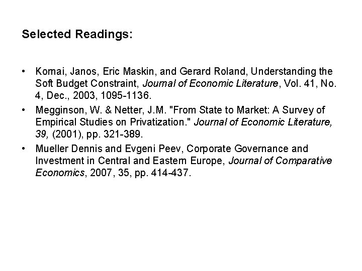 Selected Readings: • Kornai, Janos, Eric Maskin, and Gerard Roland, Understanding the Soft Budget