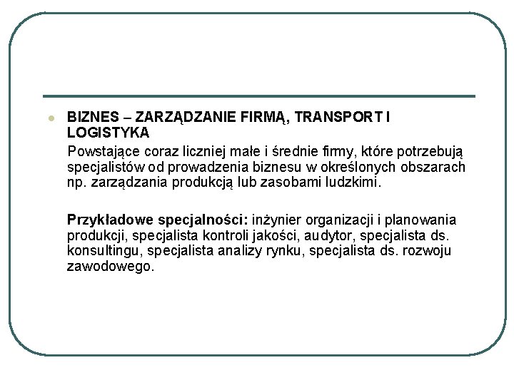 l BIZNES – ZARZĄDZANIE FIRMĄ, TRANSPORT I LOGISTYKA Powstające coraz liczniej małe i średnie l BIZNES – ZARZĄDZANIE FIRMĄ, TRANSPORT I LOGISTYKA Powstające coraz liczniej małe i średnie