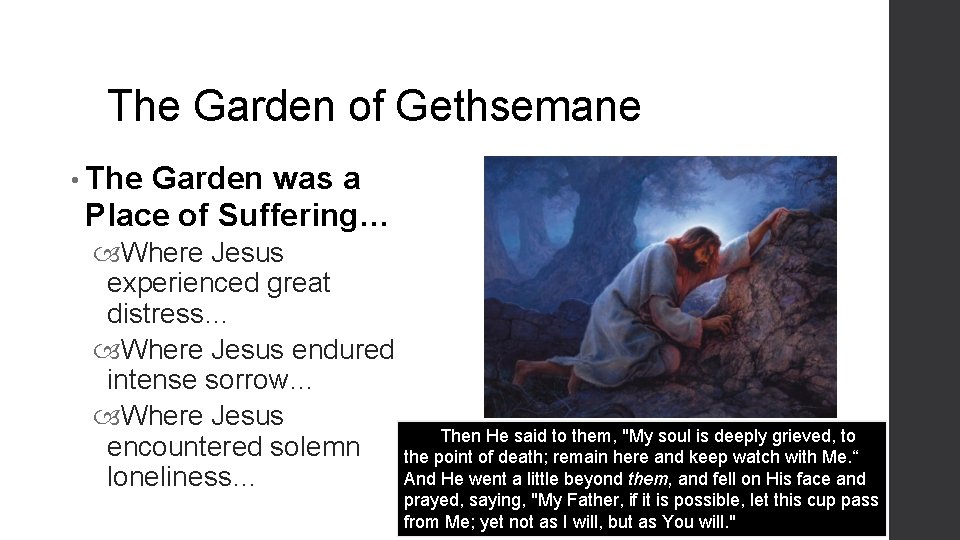 The Garden of Gethsemane • The Garden was a Place of Suffering… Where Jesus