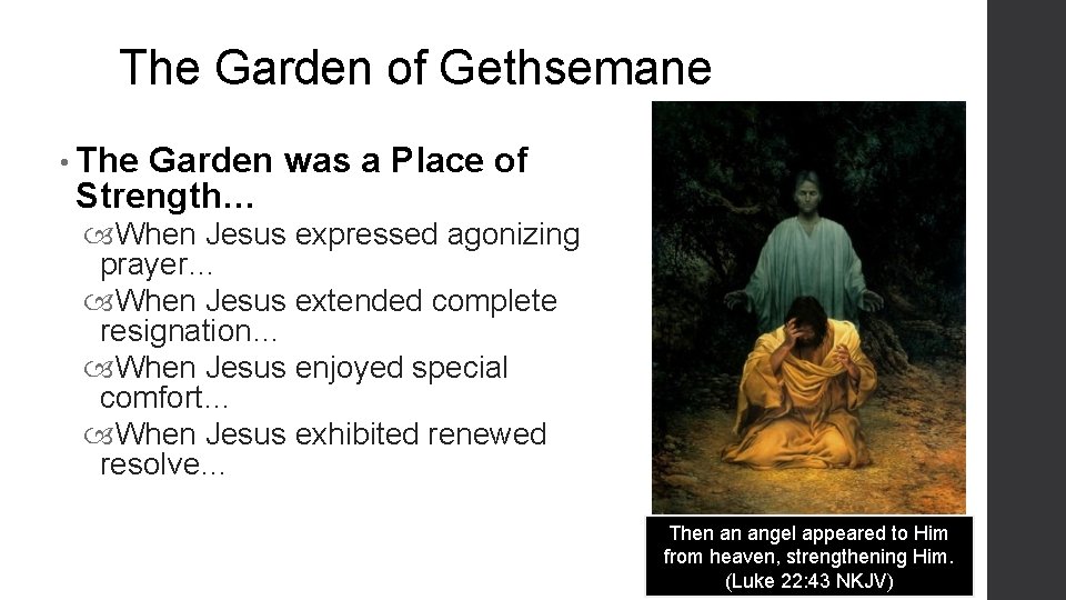 The Garden of Gethsemane • The Garden was a Place of Strength… When Jesus