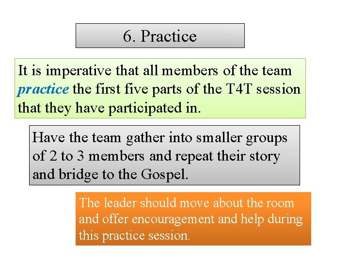 6. Practice It is imperative that all members of the team practice the first