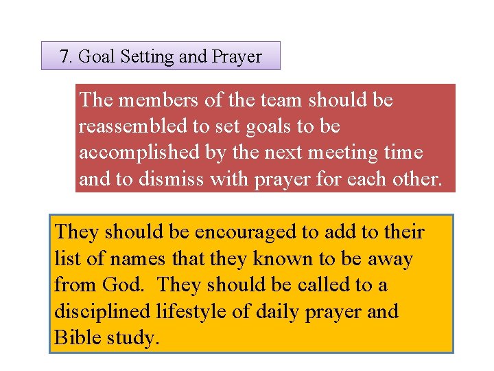 7. Goal Setting and Prayer The members of the team should be reassembled to