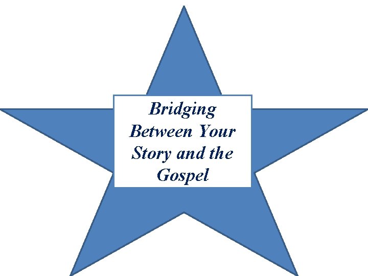 Bridging Between Your Story and the Gospel 