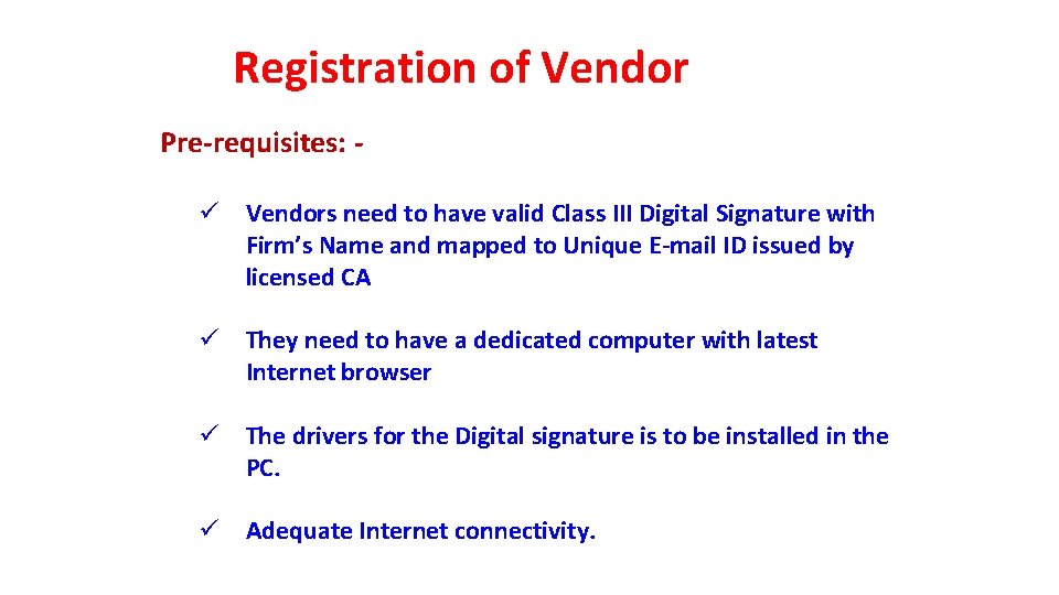 Registration of Vendor Pre-requisites: Vendors need to have valid Class III Digital Signature with
