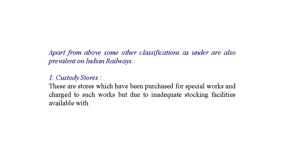 Apart from above some other classifications as under are also prevalent on Indian Railways.