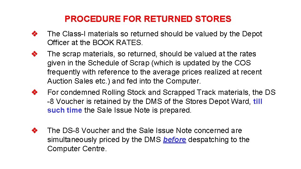 PROCEDURE FOR RETURNED STORES The Class-I materials so returned should be valued by the