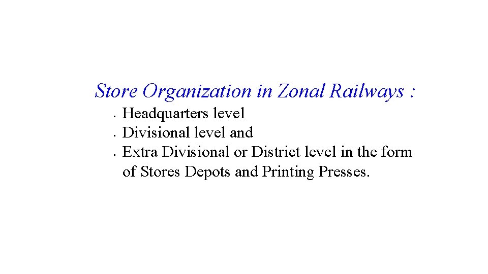 Store Organization in Zonal Railways : Headquarters level Divisional level and Extra Divisional or