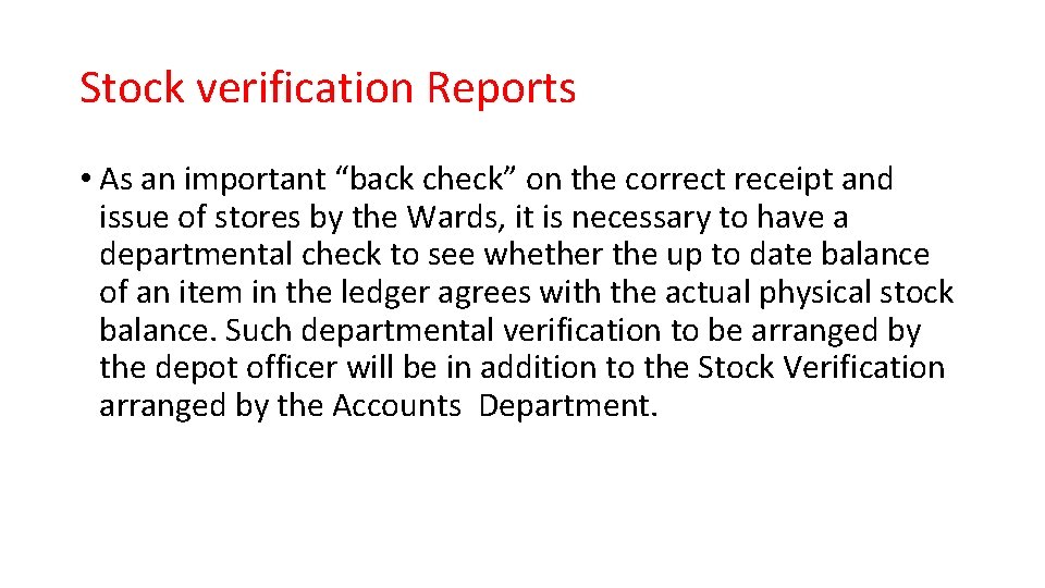 Stock verification Reports • As an important “back check” on the correct receipt and