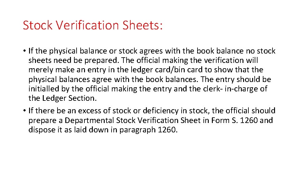 Stock Verification Sheets: • If the physical balance or stock agrees with the book