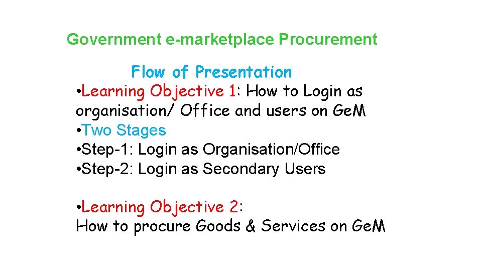 Government e-marketplace Procurement Flow of Presentation • Learning Objective 1: How to Login as