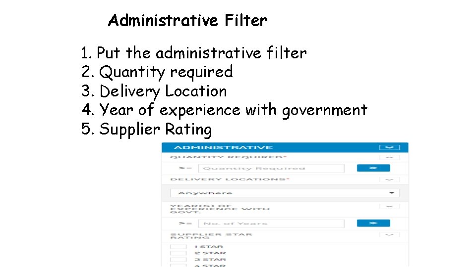 Administrative Filter 1. Put the administrative filter 2. Quantity required 3. Delivery Location 4.