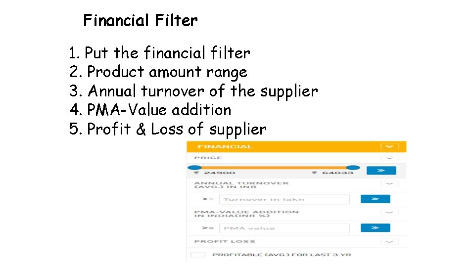 Financial Filter 1. Put the financial filter 2. Product amount range 3. Annual turnover