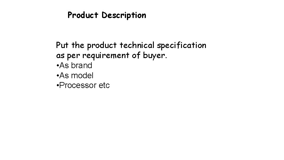 Product Description Put the product technical specification as per requirement of buyer. • As