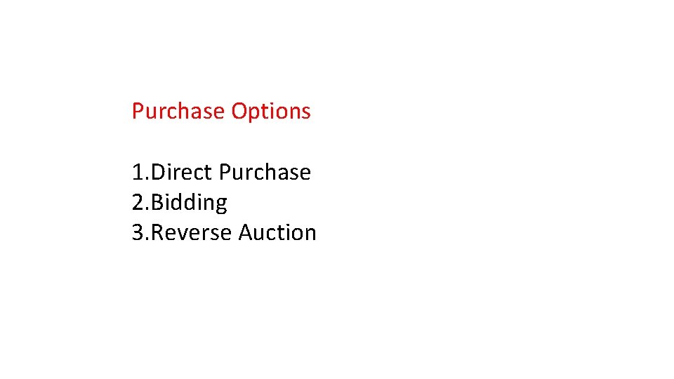 Purchase Options 1. Direct Purchase 2. Bidding 3. Reverse Auction 