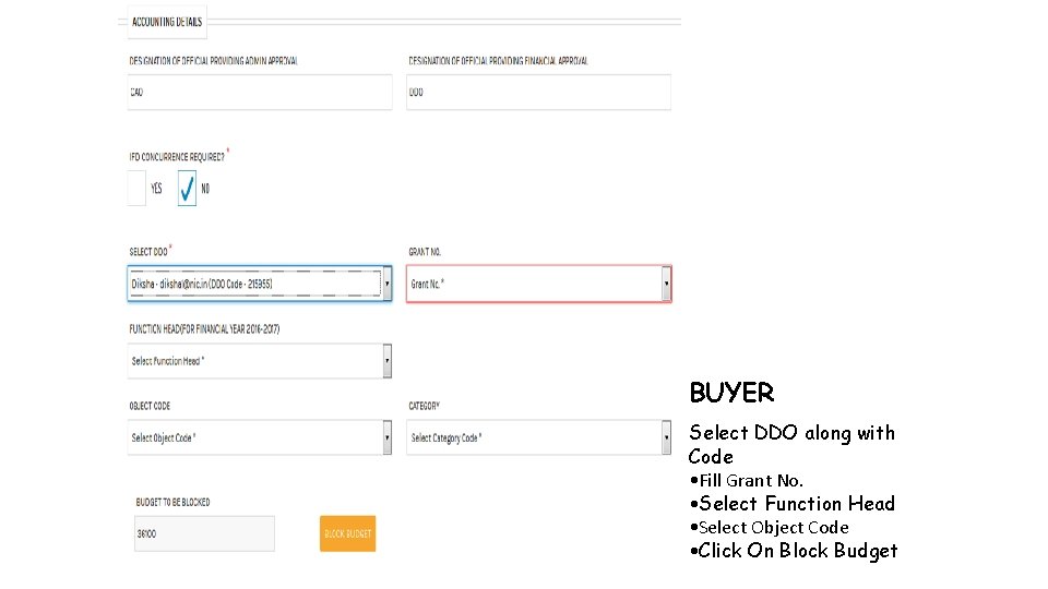 BUYER Select DDO along with Code • Fill Grant No. • Select Function Head