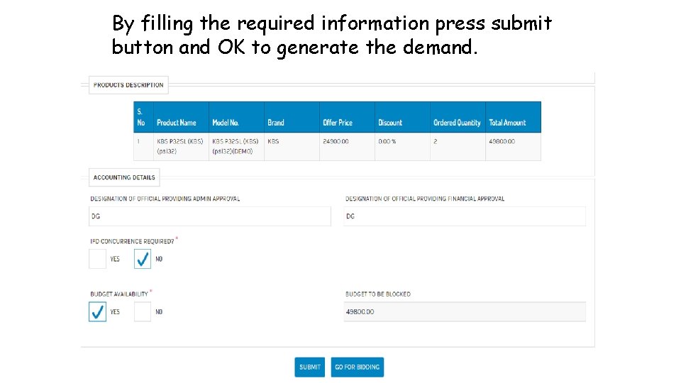 By filling the required information press submit button and OK to generate the demand.