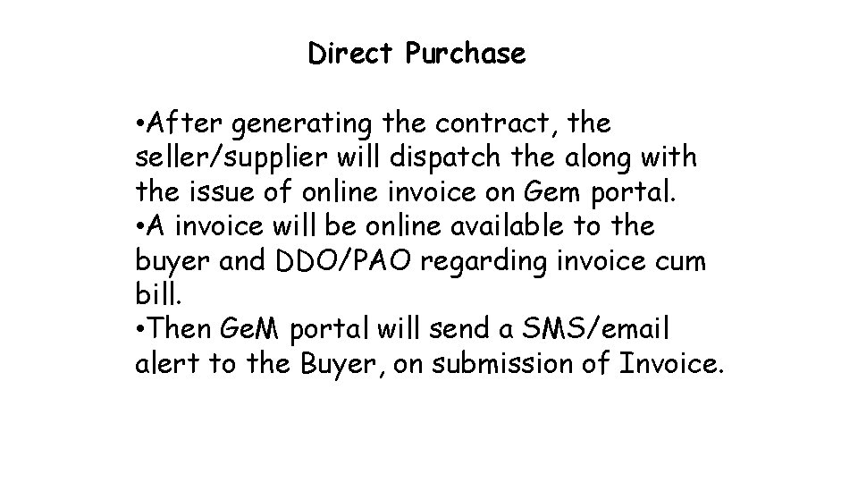 Direct Purchase • After generating the contract, the seller/supplier will dispatch the along with