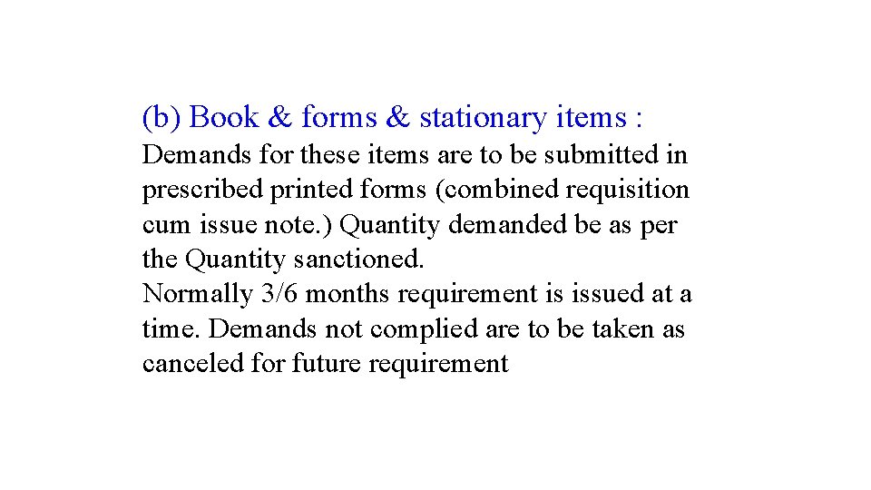 (b) Book & forms & stationary items : Demands for these items are to