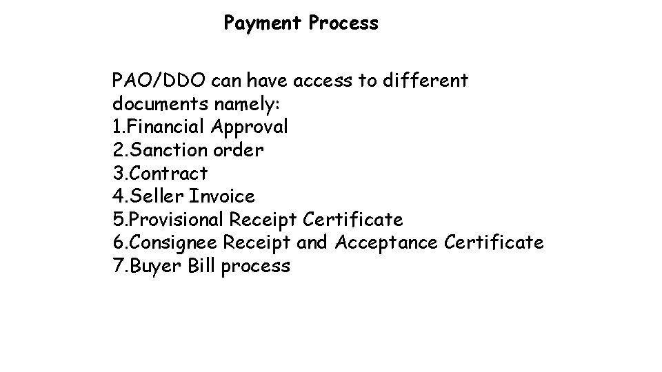 Payment Process PAO/DDO can have access to different documents namely: 1. Financial Approval 2.