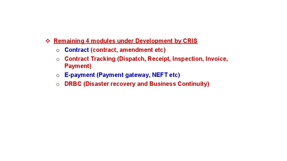 v Remaining 4 modules under Development by CRIS o Contract (contract, amendment etc) o