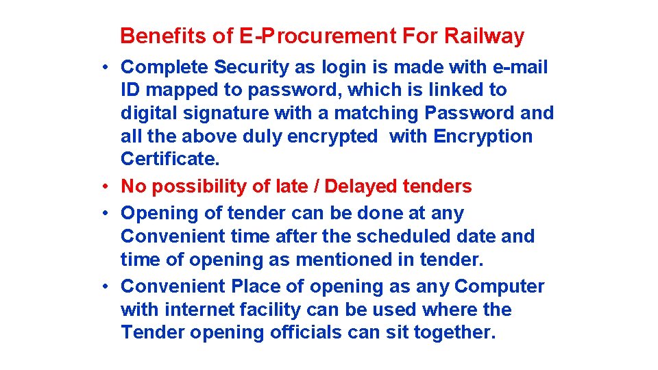 Benefits of E-Procurement For Railway • Complete Security as login is made with e-mail