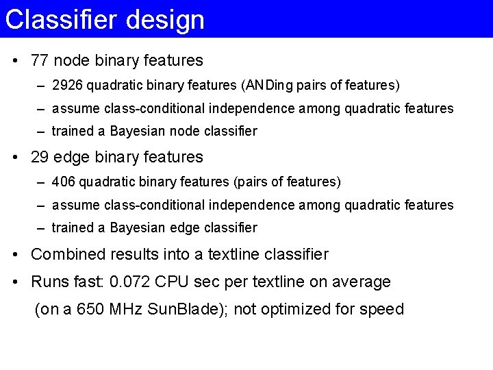 Classifier design • 77 node binary features – 2926 quadratic binary features (ANDing pairs Classifier design • 77 node binary features – 2926 quadratic binary features (ANDing pairs
