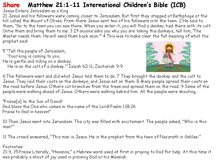 Share Matthew 21: 1 -11 International Children’s Bible (ICB) Jesus Enters Jerusalem as a