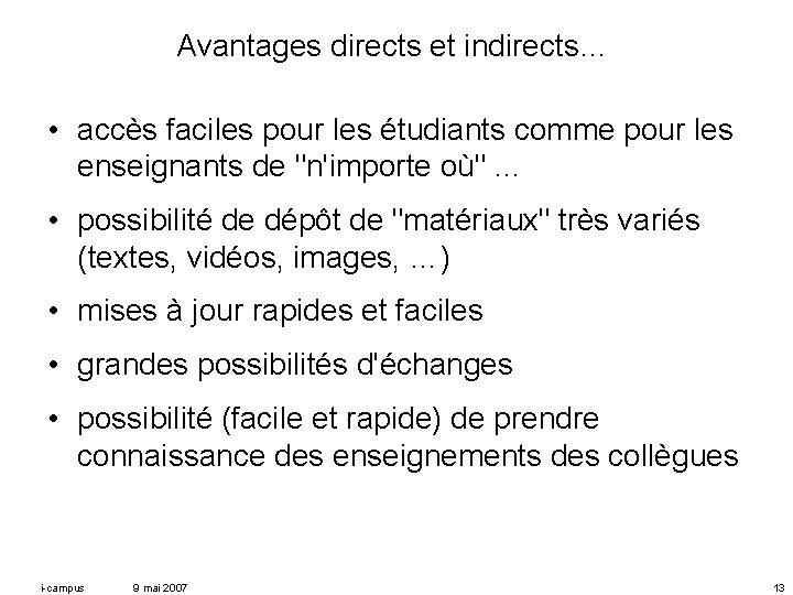 Avantages directs et indirects… • accès faciles pour les étudiants comme pour les enseignants