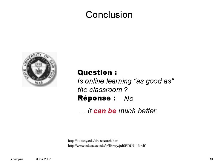 Conclusion Question : Is online learning "as good as" the classroom ? Réponse :