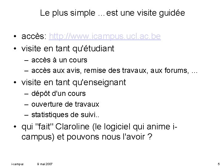 Le plus simple …est une visite guidée • accès: http: //www. icampus. ucl. ac.